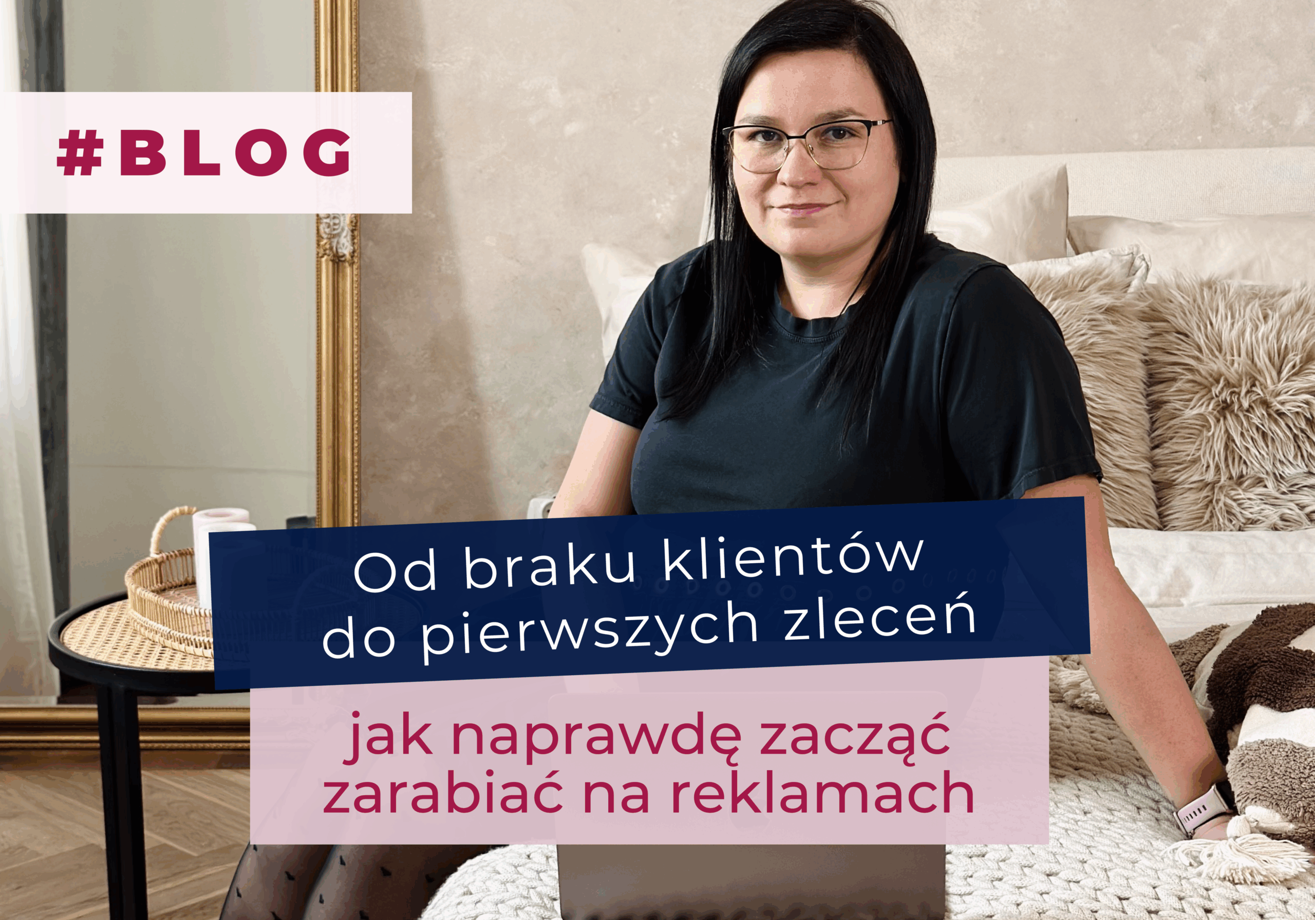 Od braku klientów do pierwszych zleceń – jak naprawdę zacząć zarabiać na reklamach