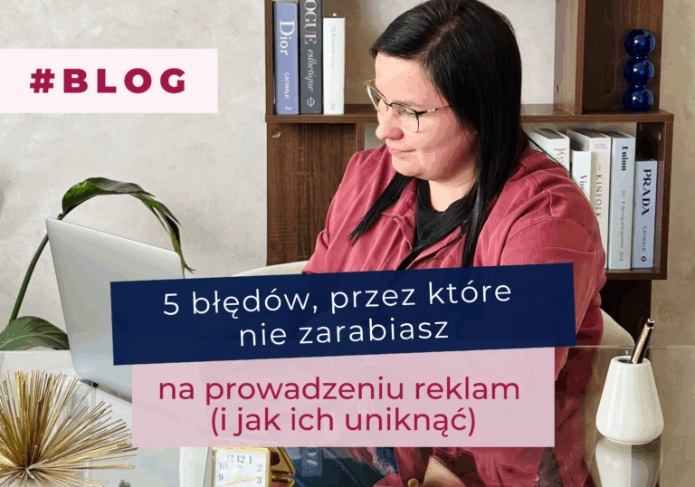5 błędów, przez które nie zarabiasz na prowadzeniu reklam (i jak ich uniknąć)